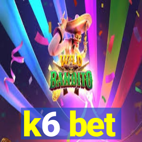 k6 bet